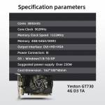Yeston GT730-4G TA 4G / DDR3 / 64bit Memory Graphics Card with HD+DVI+VGA Output Ports for Office Ga