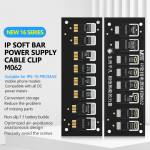 maant m062-mainboard-repair-ip-soft-bar-power-supply-cable-clip-for-iphone-6-to-16pro-max-3